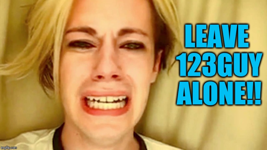 LEAVE 123GUY ALONE!! | made w/ Imgflip meme maker