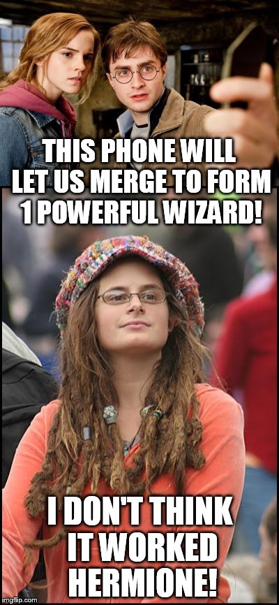 Harry and Hermione combined/harry potter love child | THIS PHONE WILL LET US MERGE TO FORM 1 POWERFUL WIZARD! I DON'T THINK IT WORKED HERMIONE! | image tagged in liberal harry potter,oh my god harry potter,harrry and hermione | made w/ Imgflip meme maker