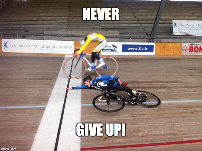 NEVER; GIVE UP! | made w/ Imgflip meme maker