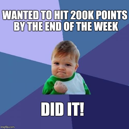 I've passed 200K points in six months on Imgflip.  It's been a blast!  Thanks for all the upvotes!  | WANTED TO HIT 200K POINTS BY THE END OF THE WEEK; DID IT! | image tagged in memes,success kid,upvotes,jbmemegeek | made w/ Imgflip meme maker