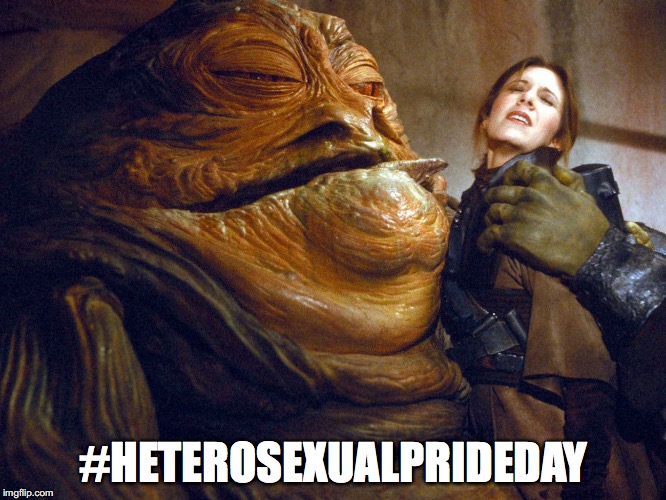 This is what straight pride looks like | #HETEROSEXUALPRIDEDAY | image tagged in heterosexualprideday,jabba the hutt,gay pride,joking | made w/ Imgflip meme maker