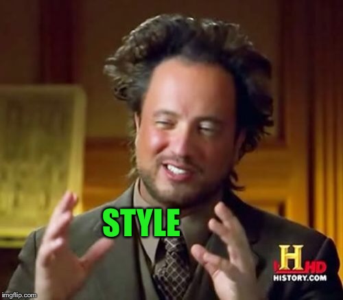 Ancient Aliens Meme | STYLE | image tagged in memes,ancient aliens | made w/ Imgflip meme maker