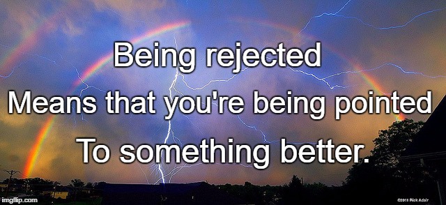 Rainbow Lightning | Being rejected; Means that you're being pointed; To something better. | image tagged in rainbow lightning | made w/ Imgflip meme maker
