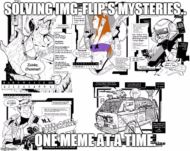 SOLVING IMG-FLIP'S MYSTERIES.. ONE MEME AT A TIME. | made w/ Imgflip meme maker