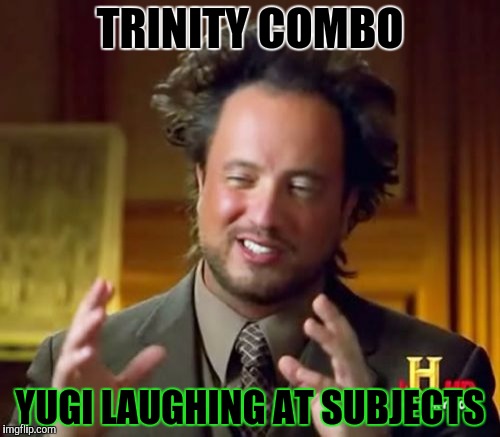 Ancient Aliens Meme | TRINITY COMBO YUGI LAUGHING AT SUBJECTS | image tagged in memes,ancient aliens | made w/ Imgflip meme maker