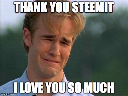 Dawson Crying | THANK YOU STEEMIT; I LOVE YOU SO MUCH | image tagged in dawson crying | made w/ Imgflip meme maker