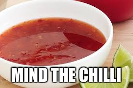 MIND THE CHILLI | made w/ Imgflip meme maker