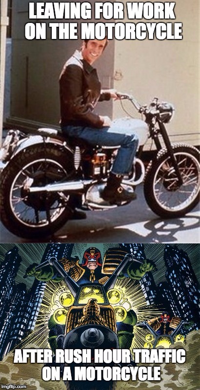 image tagged in dredd,fonz,motorcycle,rush hour,comedy | made w/ Imgflip meme maker