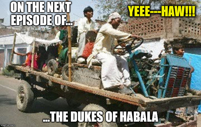 It costs less for other countries to make their own versions of American TV shows. Bare Bones Cars Day | YEEE---HAW!!! ON THE NEXT EPISODE OF... ...THE DUKES OF HABALA | image tagged in cuz cars,strange cars,conterfeit tv show,bare bones cars day | made w/ Imgflip meme maker
