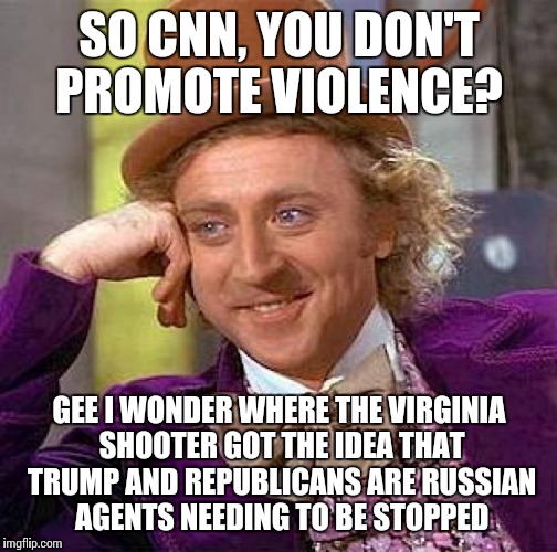 Creepy Condescending Wonka Meme | SO CNN, YOU DON'T PROMOTE VIOLENCE? GEE I WONDER WHERE THE VIRGINIA SHOOTER GOT THE IDEA THAT TRUMP AND REPUBLICANS ARE RUSSIAN AGENTS NEEDI | image tagged in memes,creepy condescending wonka | made w/ Imgflip meme maker