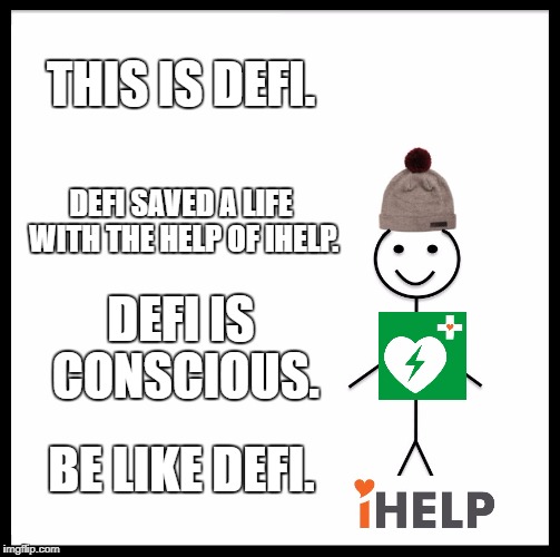 Be Like Bill Meme | THIS IS DEFI. DEFI SAVED A LIFE WITH THE HELP OF IHELP. DEFI IS CONSCIOUS. BE LIKE DEFI. | image tagged in memes,be like bill | made w/ Imgflip meme maker