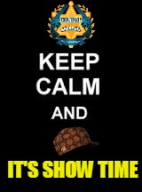 Keep calm blank | IT'S SHOW TIME | image tagged in keep calm blank,scumbag | made w/ Imgflip meme maker