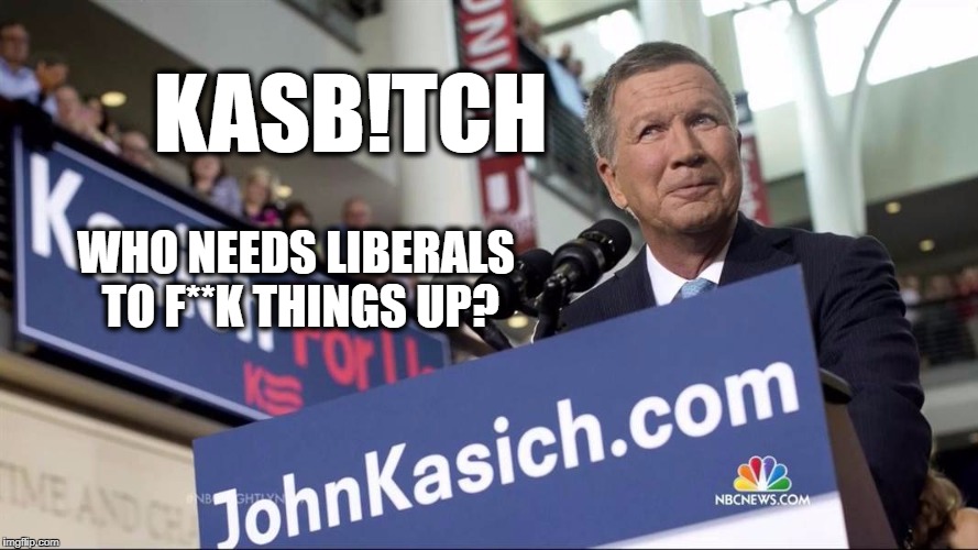 KASB!TCH | KASB!TCH; WHO NEEDS LIBERALS TO F**K THINGS UP? | image tagged in politics,political meme,political | made w/ Imgflip meme maker