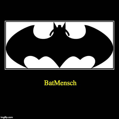 BatMensch | image tagged in funny,batman,jewish,hassidic,jew,jews | made w/ Imgflip demotivational maker