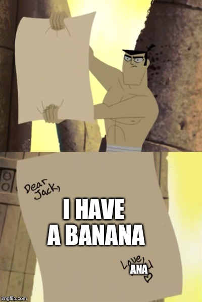 :P | I HAVE A BANANA; ANA | image tagged in jack receives a letter,overwatch,ana,memes | made w/ Imgflip meme maker