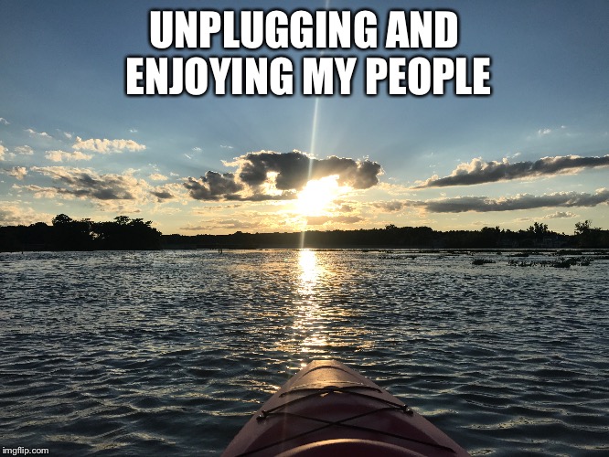 UNPLUGGING AND ENJOYING MY PEOPLE | made w/ Imgflip meme maker