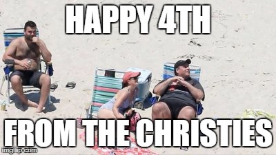 HAPPY 4TH; FROM THE CHRISTIES | image tagged in christiebeach | made w/ Imgflip meme maker