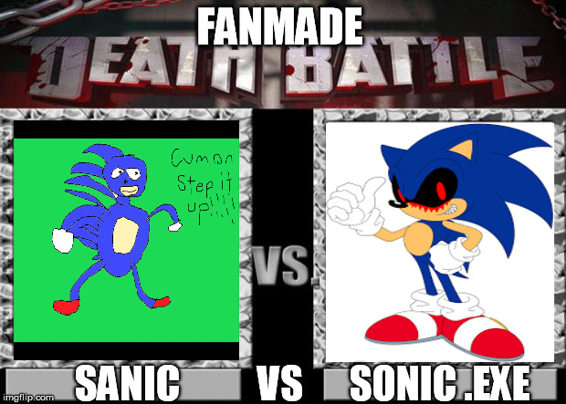 death battle | FANMADE; SANIC          VS      SONIC .EXE | image tagged in death battle | made w/ Imgflip meme maker