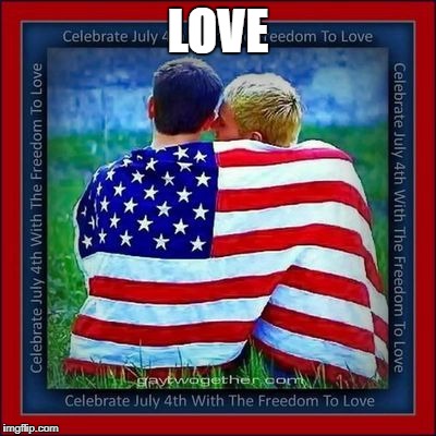 gay love  | LOVE | image tagged in gay rights,gay marriage | made w/ Imgflip meme maker
