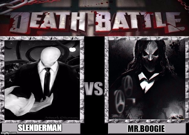 Death Battle Template | SLENDERMAN; MR.BOOGIE | image tagged in death battle template | made w/ Imgflip meme maker