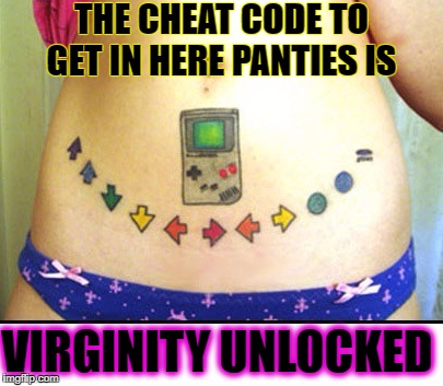 I think that's mike tyson punch-out or contra  | THE CHEAT CODE TO GET IN HERE PANTIES IS; VIRGINITY UNLOCKED | image tagged in gameboy week,gameboy,tatoo,memes,funny | made w/ Imgflip meme maker