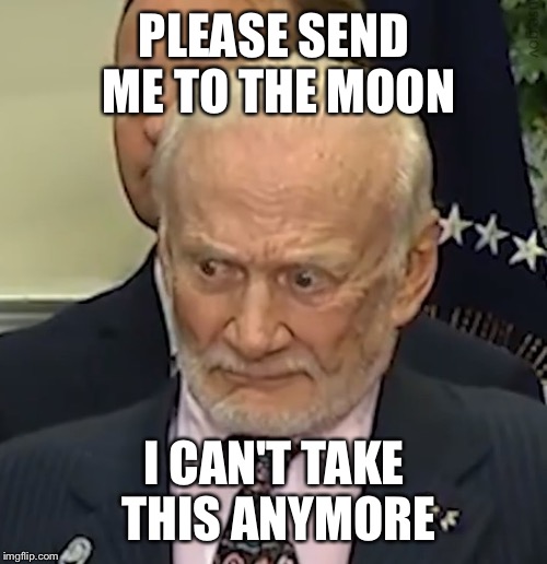 PLEASE SEND ME TO THE MOON I CAN'T TAKE THIS ANYMORE | image tagged in shoot me | made w/ Imgflip meme maker