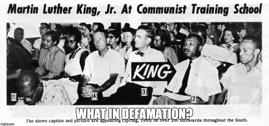 What In Defamation? (I'm not racist I swear) | WHAT IN DEFAMATION? | image tagged in mlk,mlk jr,what in tarnation,racism,history | made w/ Imgflip meme maker