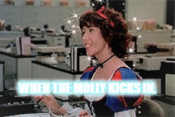 Molly Tomlin | WHEN THE MOLLY KICKS IN. WHEN THE MOLLY KICKS IN | image tagged in molly,lily tomlin,mike tomlin,9to5,dolly parton,snow white | made w/ Imgflip meme maker