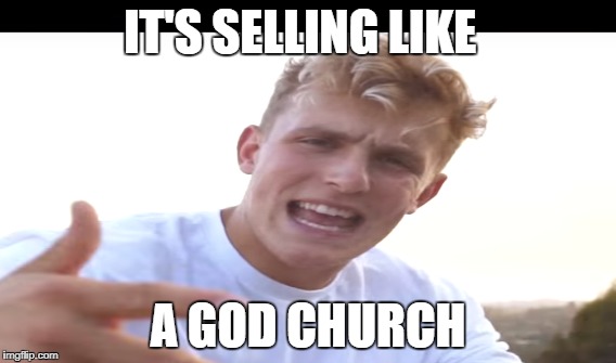 IT'S SELLING LIKE; A GOD CHURCH | image tagged in memes | made w/ Imgflip meme maker