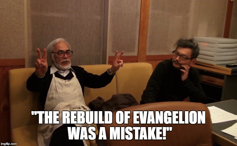 "THE REBUILD OF EVANGELION WAS A MISTAKE!" | made w/ Imgflip meme maker