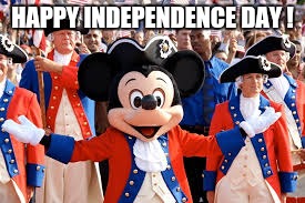 HAPPY INDEPENDENCE DAY ! | image tagged in 4th of july,mickey mouse,disney | made w/ Imgflip meme maker