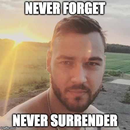 Motiejunas | NEVER FORGET; NEVER SURRENDER | image tagged in motiejunas | made w/ Imgflip meme maker