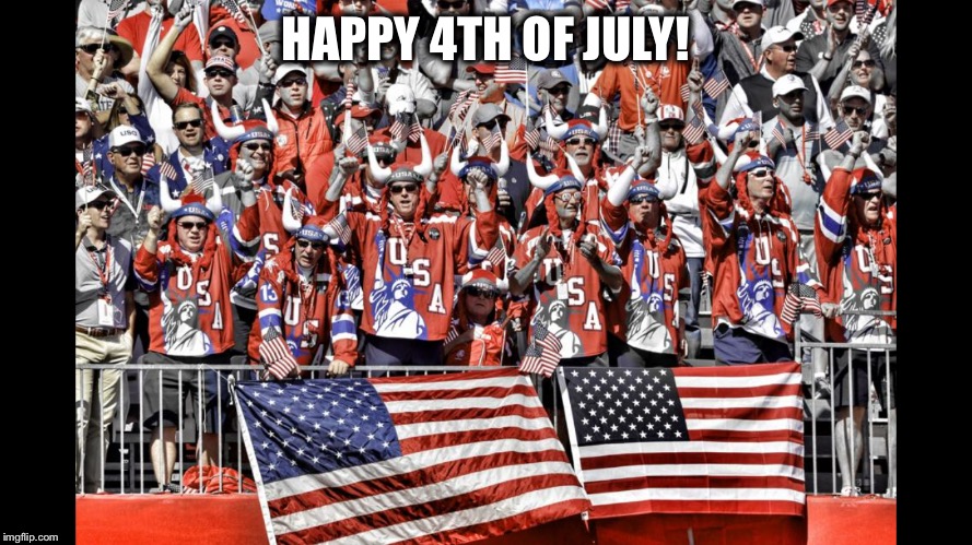 HAPPY 4TH OF JULY! | image tagged in 4th of july | made w/ Imgflip meme maker