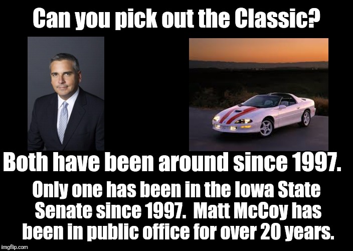 a black blank | Can you pick out the Classic? Both have been around since 1997. Only one has been in the Iowa State Senate since 1997.  Matt McCoy has been in public office for over 20 years. | image tagged in a black blank | made w/ Imgflip meme maker