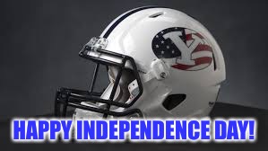 The fourth of Jul Y | HAPPY INDEPENDENCE DAY! | image tagged in byu,football,4th of july,fourth of july,college football,independence | made w/ Imgflip meme maker