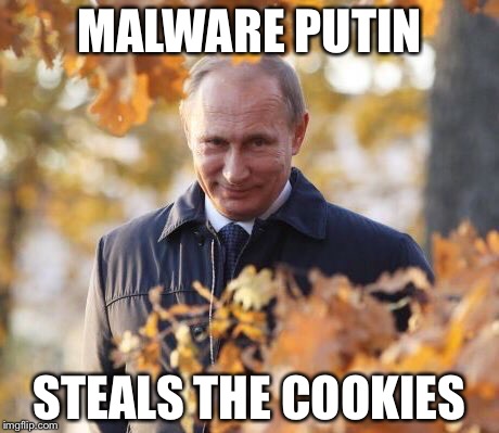 Sneaky Putin | MALWARE PUTIN STEALS THE COOKIES | image tagged in sneaky putin | made w/ Imgflip meme maker