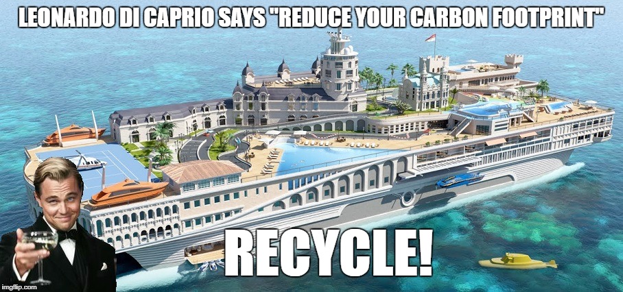 Glad He Buys Carbon Offsets | LEONARDO DI CAPRIO SAYS "REDUCE YOUR CARBON FOOTPRINT"; RECYCLE! | image tagged in leonardo dicaprio cheers,hollywood liberals,save the earth,global warming | made w/ Imgflip meme maker