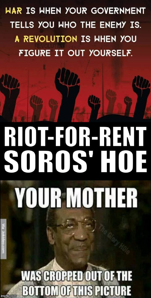 Riot-for-rent | image tagged in riot-for-rent,liberals,commies,retards | made w/ Imgflip meme maker