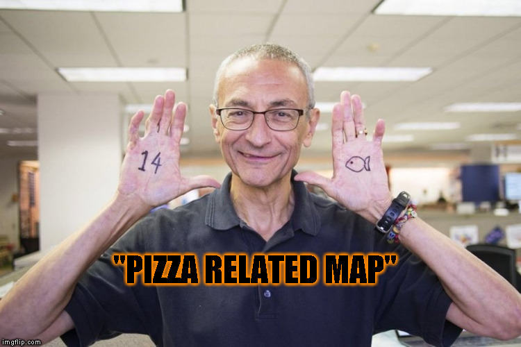 Podesta | "PIZZA RELATED MAP" | image tagged in podesta | made w/ Imgflip meme maker