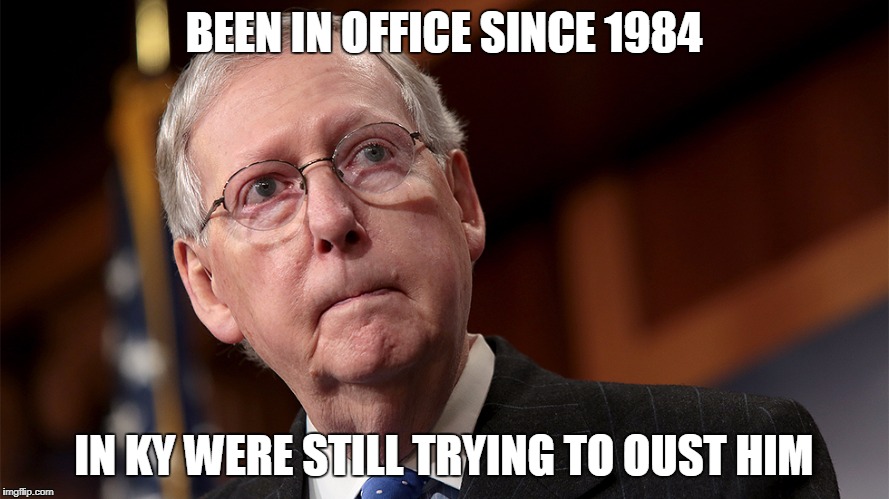 BEEN IN OFFICE SINCE 1984 IN KY WERE STILL TRYING TO OUST HIM | made w/ Imgflip meme maker