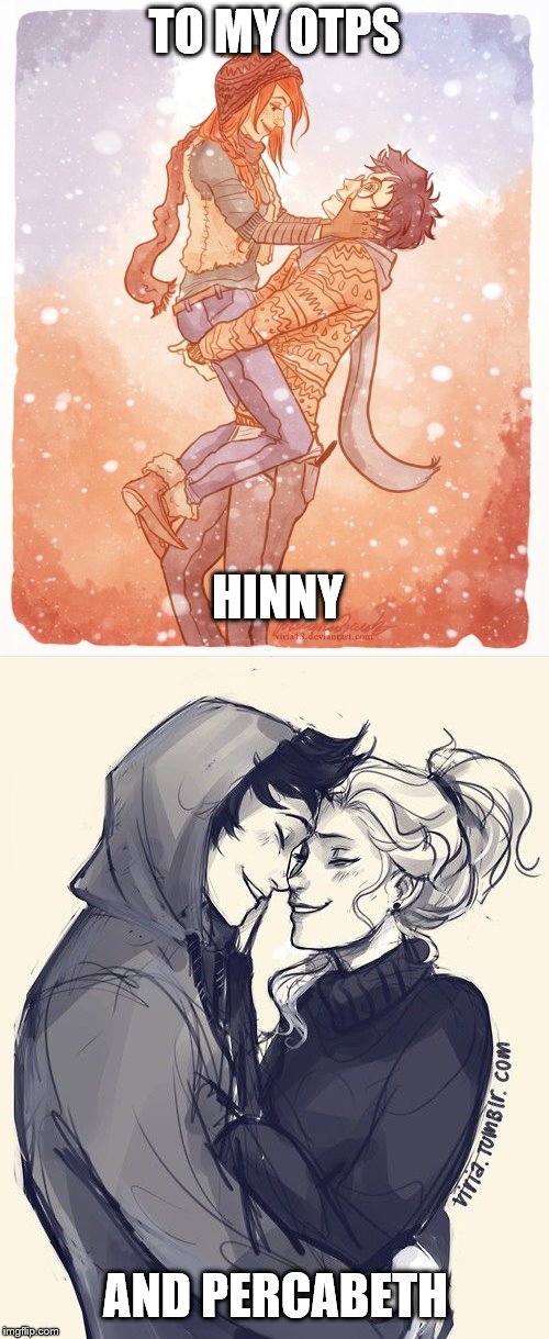 My OTP's | TO MY OTPS; HINNY; AND PERCABETH | image tagged in harry potter,percy jackson | made w/ Imgflip meme maker