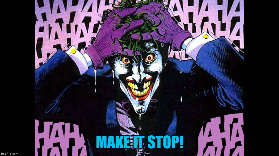 MAKE IT STOP! | made w/ Imgflip meme maker