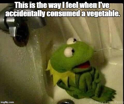 Oh the horror! | This is the way I feel when I've accidentally consumed a vegetable. | image tagged in eating healthy | made w/ Imgflip meme maker