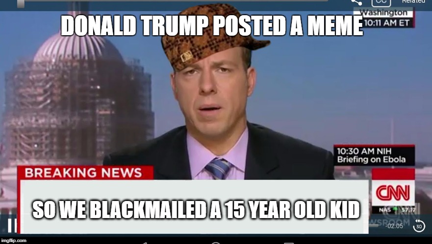 cnn breaking news template | DONALD TRUMP POSTED A MEME; SO WE BLACKMAILED A 15 YEAR OLD KID | image tagged in cnn breaking news template,scumbag | made w/ Imgflip meme maker