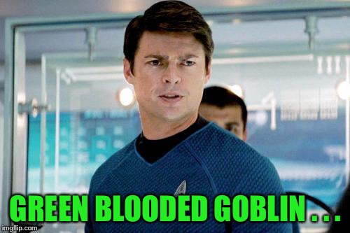 GREEN BLOODED GOBLIN . . . | made w/ Imgflip meme maker