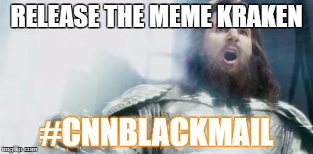Kraken | RELEASE THE MEME KRAKEN; #CNNBLACKMAIL | image tagged in kraken | made w/ Imgflip meme maker