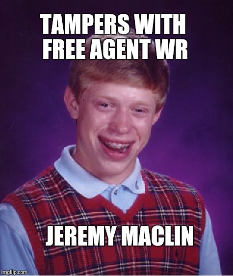 Bad Luck Brian Meme | TAMPERS WITH FREE AGENT WR; JEREMY MACLIN | image tagged in memes,bad luck brian | made w/ Imgflip meme maker