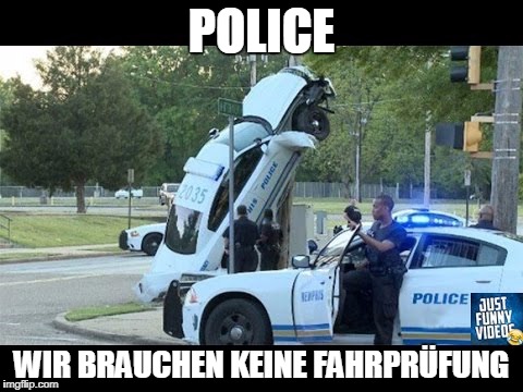 POLICE; WIR BRAUCHEN KEINE FAHRPRÜFUNG | made w/ Imgflip meme maker