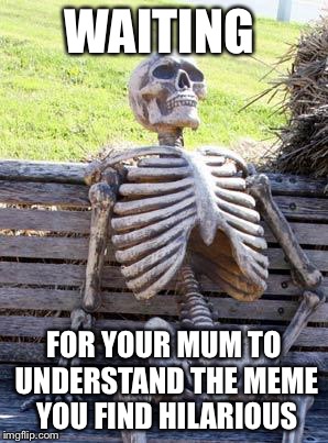 Waiting Skeleton Meme - Imgflip