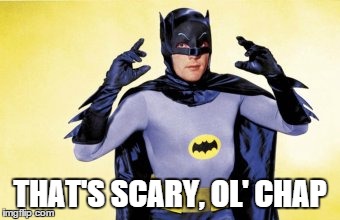 THAT'S SCARY, OL' CHAP | made w/ Imgflip meme maker